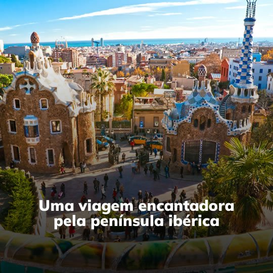 De Lisboa à Barcelona - Pacote Turístico - Turvicam